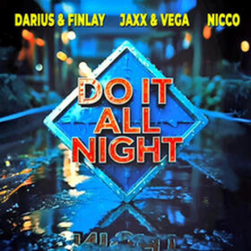 Darius & Finlay x Jaxx & Vega x Nicco Do It All Night