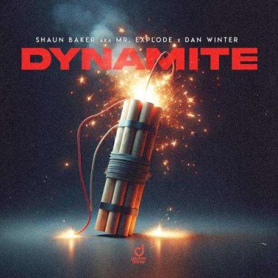 Shaun Baker aka Mr. Explode x Dan Winter – Dynamite